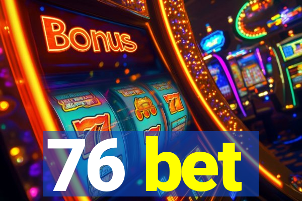 76 bet